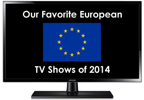 Favorite Euro TV Shows 2014