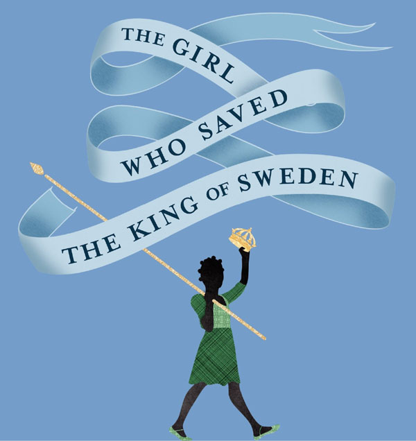 The Girl Who Saved the King of Sweden